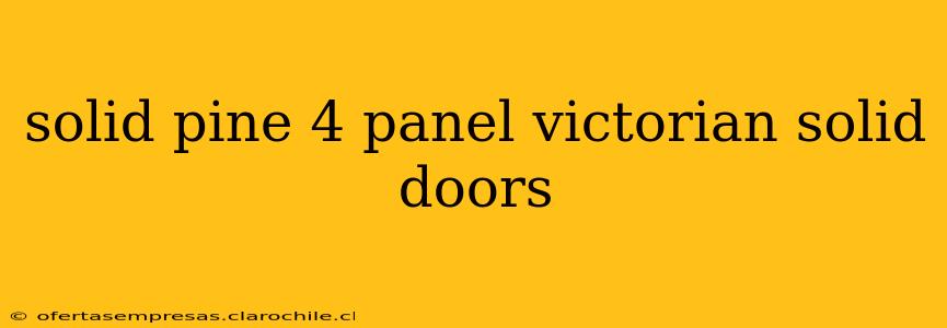 solid pine 4 panel victorian solid doors