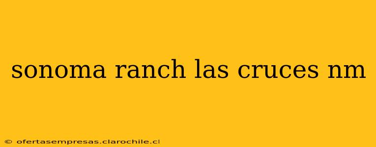 sonoma ranch las cruces nm