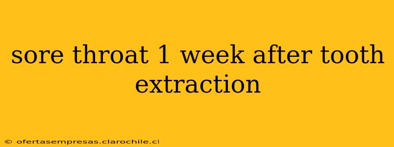 sore throat 1 week after tooth extraction