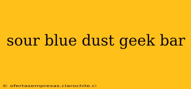 sour blue dust geek bar