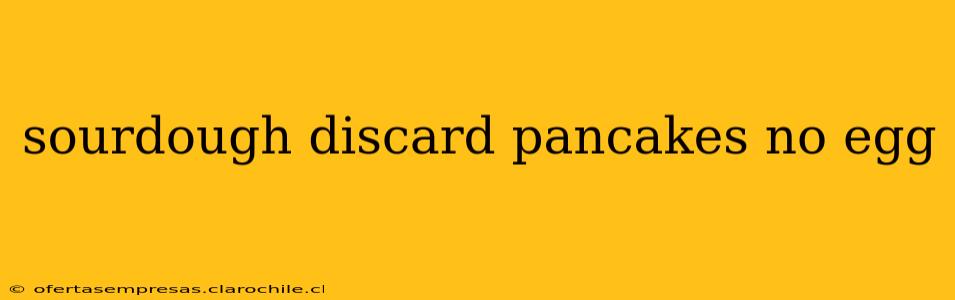 sourdough discard pancakes no egg