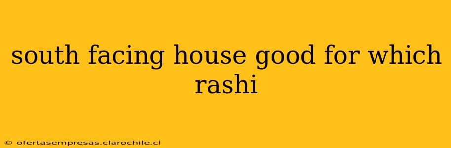 south facing house good for which rashi