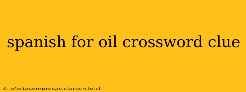 spanish for oil crossword clue