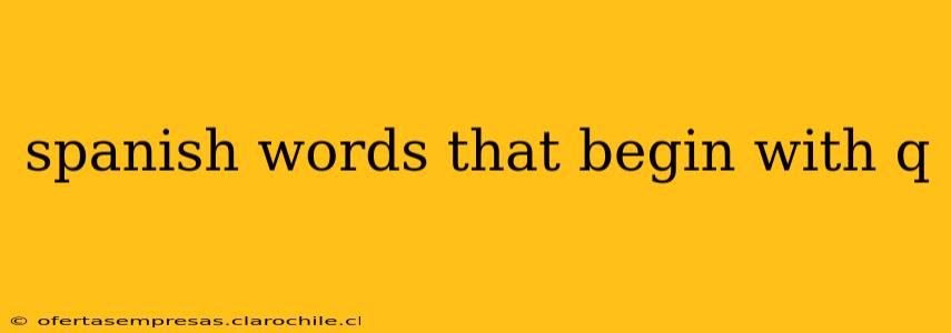 spanish words that begin with q