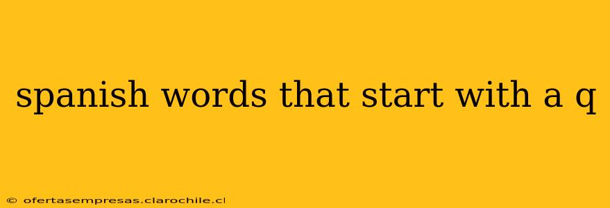 spanish words that start with a q