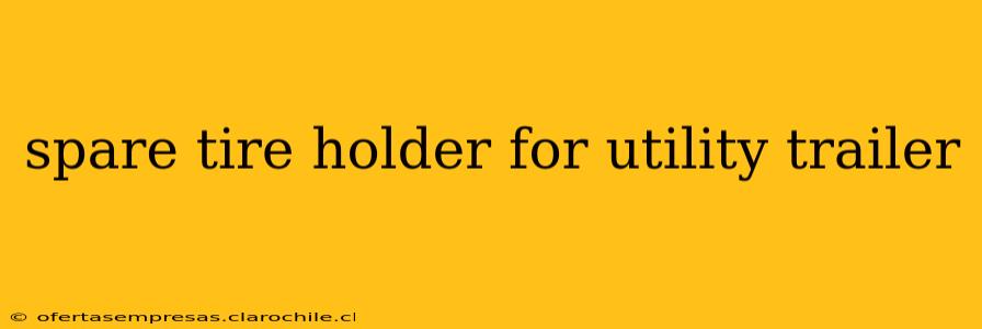 spare tire holder for utility trailer