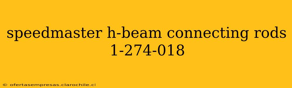 speedmaster h-beam connecting rods 1-274-018