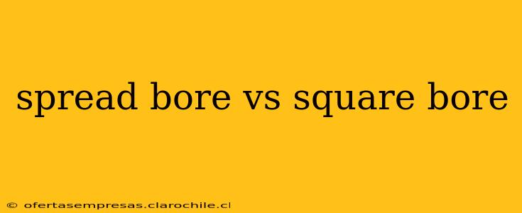 spread bore vs square bore