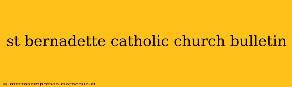 st bernadette catholic church bulletin