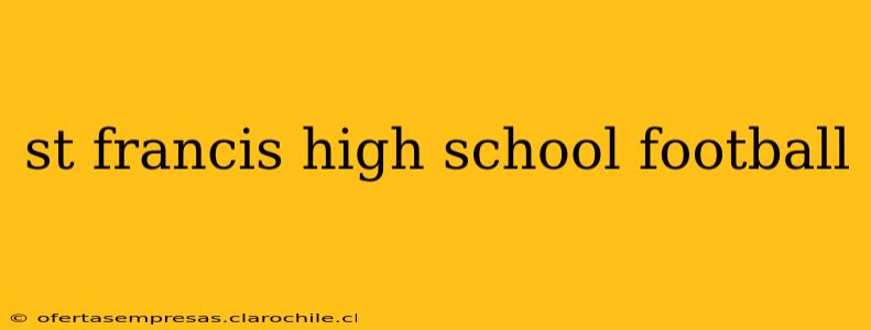 st francis high school football