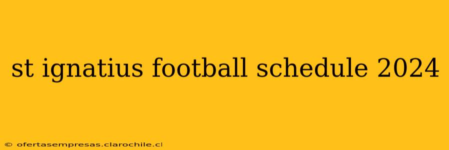 st ignatius football schedule 2024