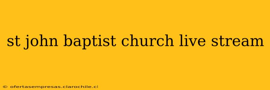 st john baptist church live stream