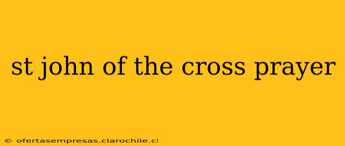st john of the cross prayer
