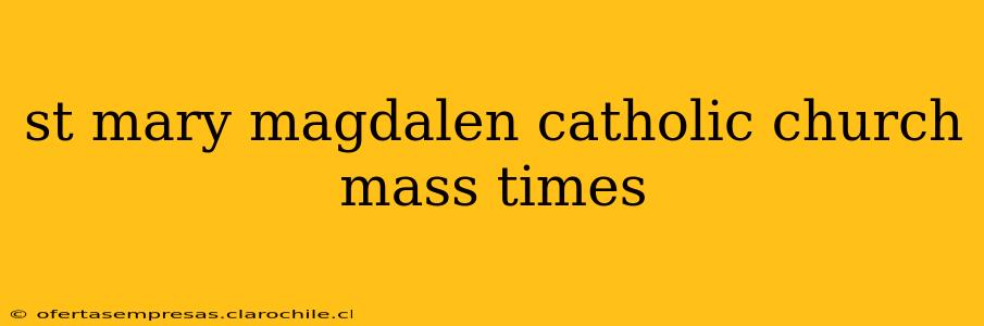 st mary magdalen catholic church mass times