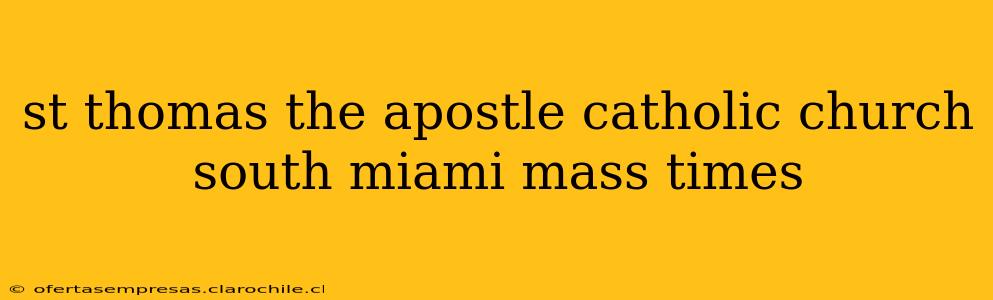 st thomas the apostle catholic church south miami mass times