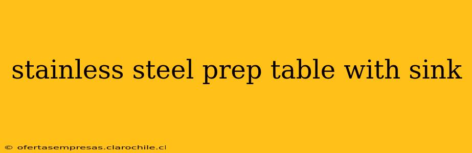 stainless steel prep table with sink