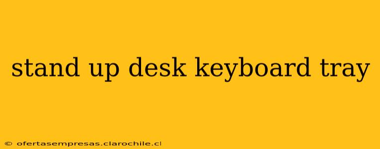 stand up desk keyboard tray