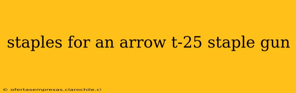 staples for an arrow t-25 staple gun