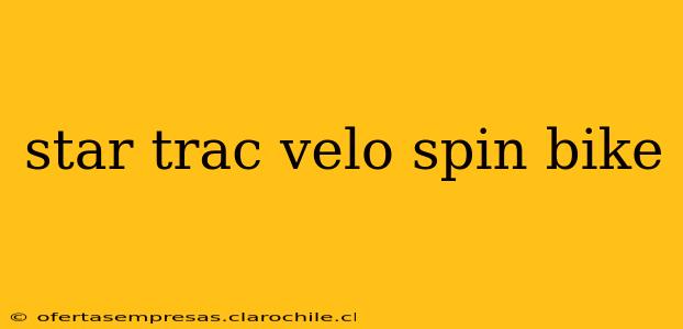 star trac velo spin bike
