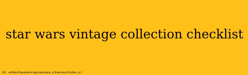 star wars vintage collection checklist