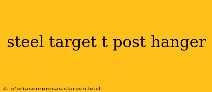 steel target t post hanger