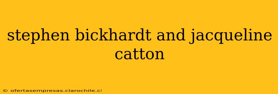 stephen bickhardt and jacqueline catton