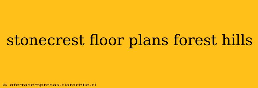 stonecrest floor plans forest hills