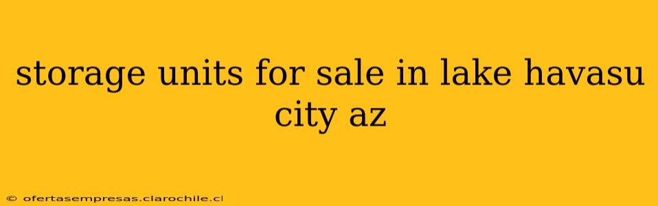 storage units for sale in lake havasu city az