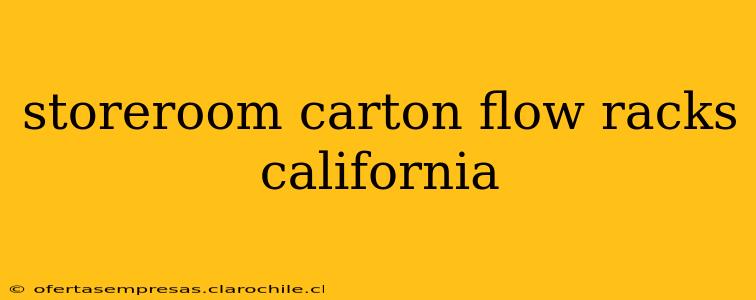 storeroom carton flow racks california
