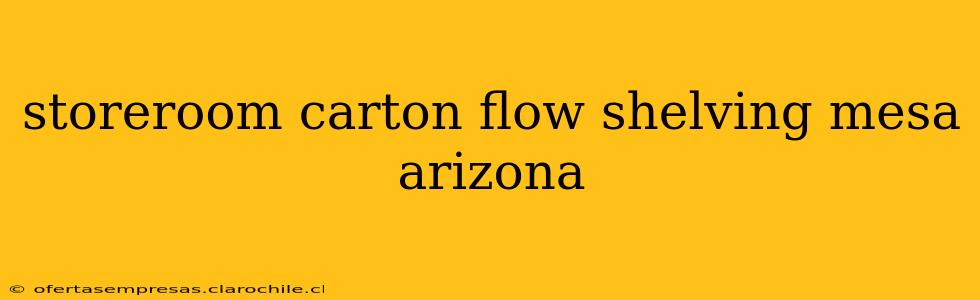 storeroom carton flow shelving mesa arizona
