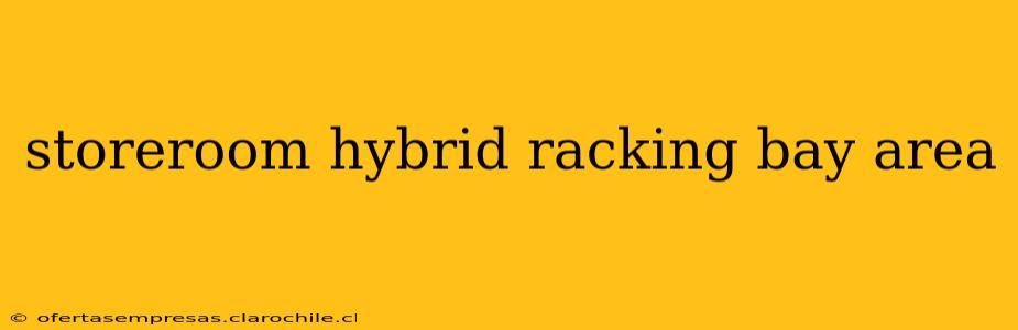 storeroom hybrid racking bay area