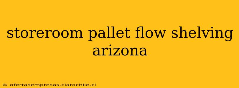storeroom pallet flow shelving arizona