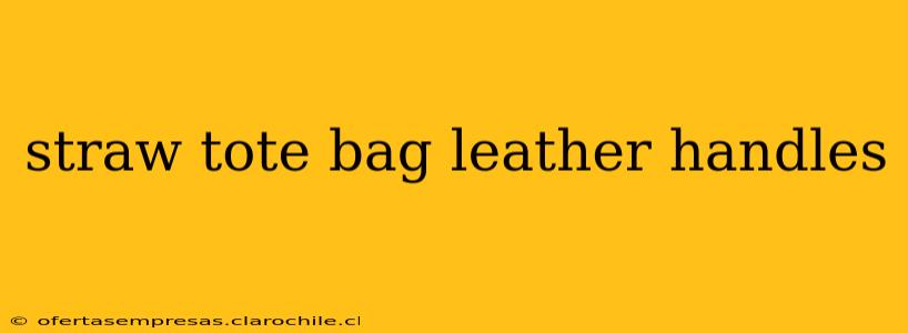 straw tote bag leather handles