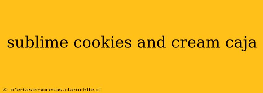 sublime cookies and cream caja
