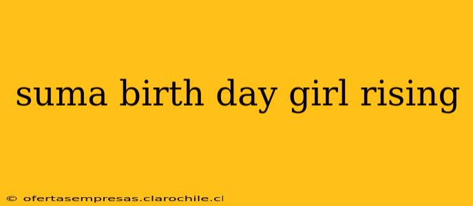 suma birth day girl rising
