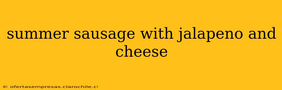 summer sausage with jalapeno and cheese