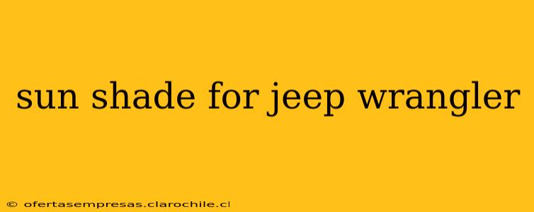 sun shade for jeep wrangler