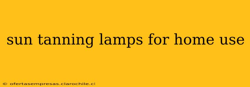 sun tanning lamps for home use