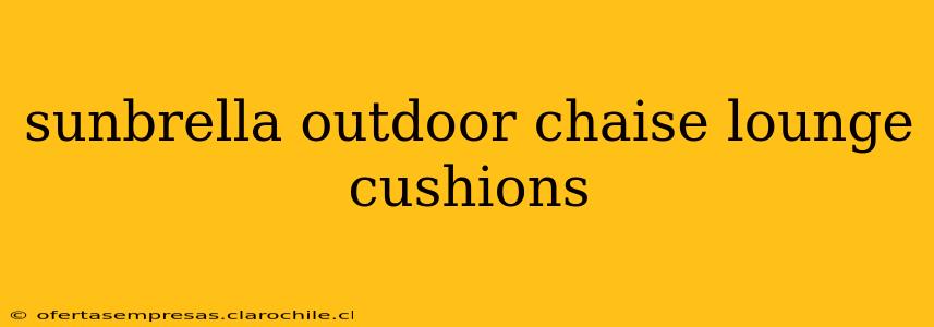 sunbrella outdoor chaise lounge cushions