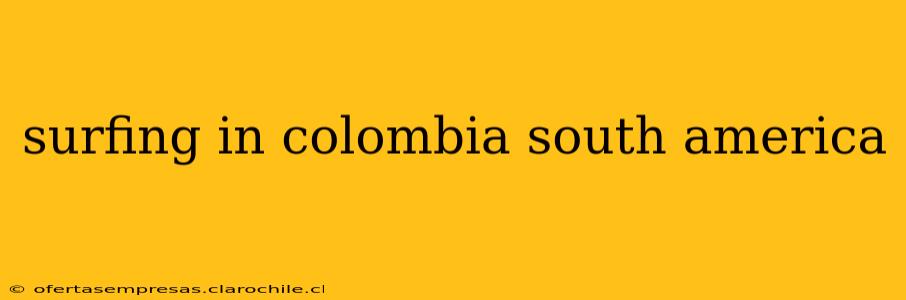 surfing in colombia south america