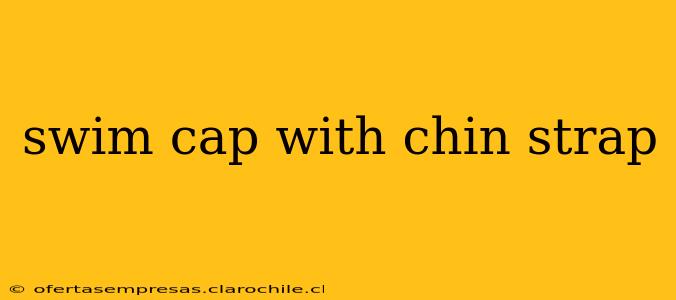 swim cap with chin strap