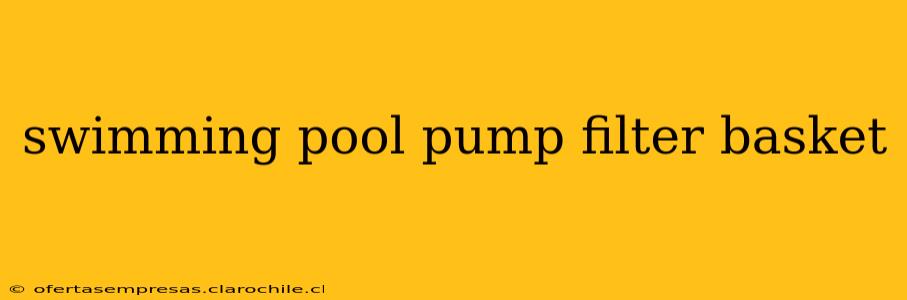 swimming pool pump filter basket