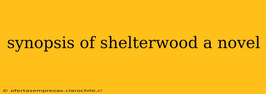 synopsis of shelterwood a novel