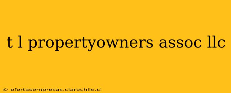 t l propertyowners assoc llc