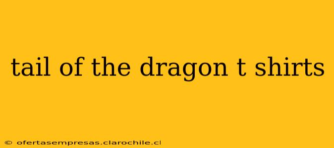 tail of the dragon t shirts