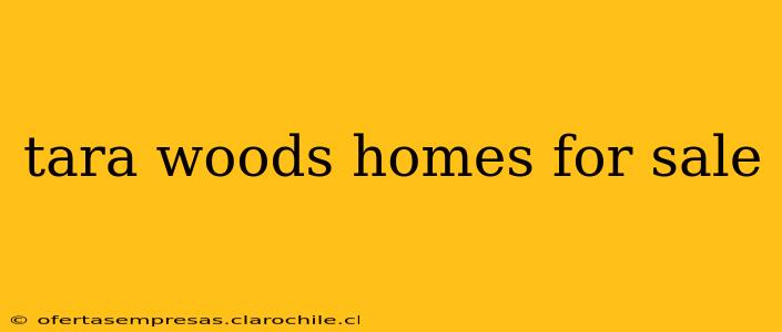 tara woods homes for sale