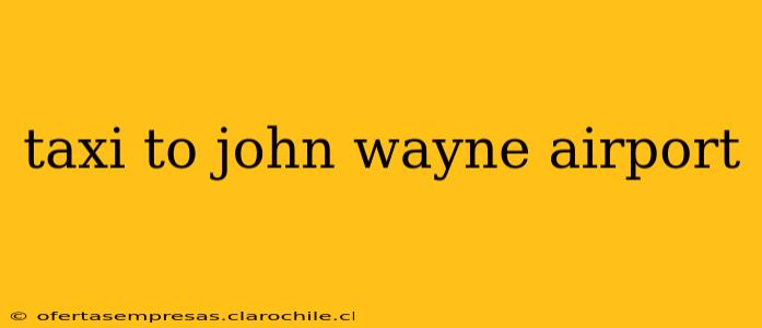 taxi to john wayne airport