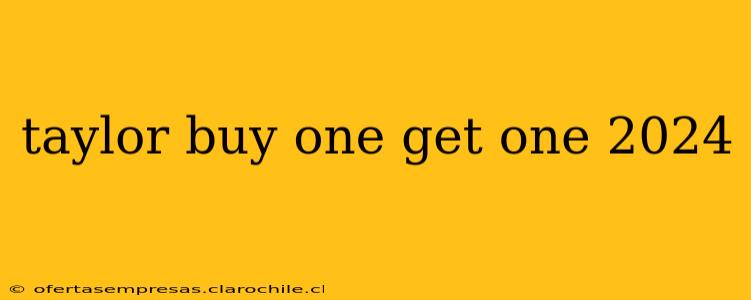 taylor buy one get one 2024