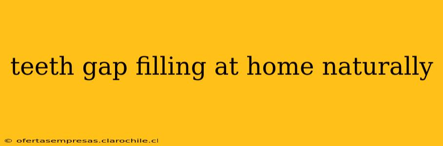 teeth gap filling at home naturally
