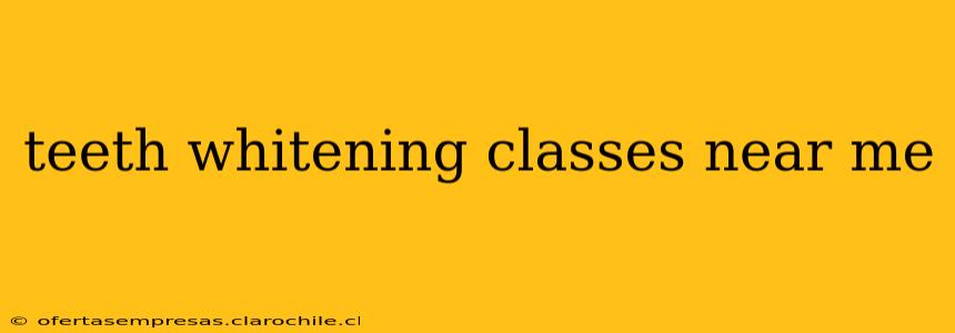 teeth whitening classes near me
